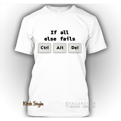 T-Shirt "If all else fails CTRL ALT DEL"