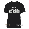 T-Shirt "If all else fails CTRL ALT DEL"