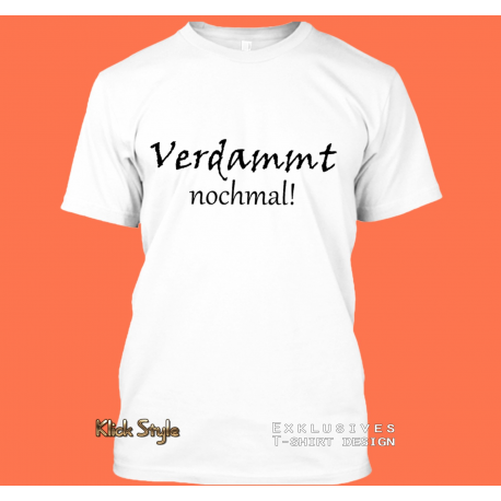 T-Shirt "Verdammt nochmal" T-Shirt "Verdammt nochmal"