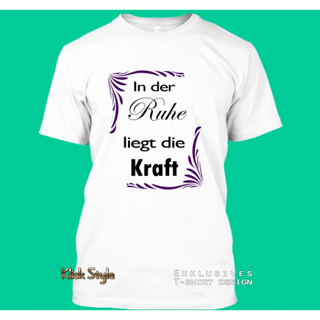 T-Shirt "In der Ruhe liegt die Kraft" T-Shirt "In der Ruhe liegt die Kraft"